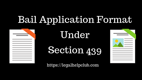 Bail Application format under section 439 of the code of the criminal procedure