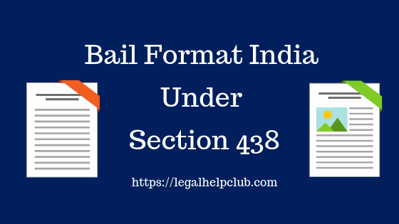 Bail format India under section 438 of the code of the criminal procedure