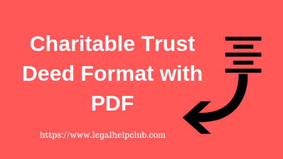 Charitable Trust Deed Format with PDF by Legal help club